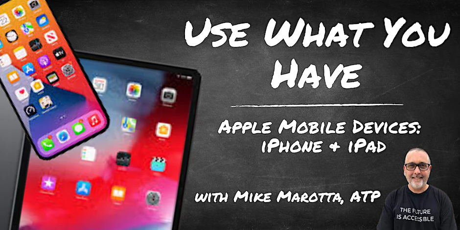 Use What You Have - Apple / iOS Devices with Mike Marotta