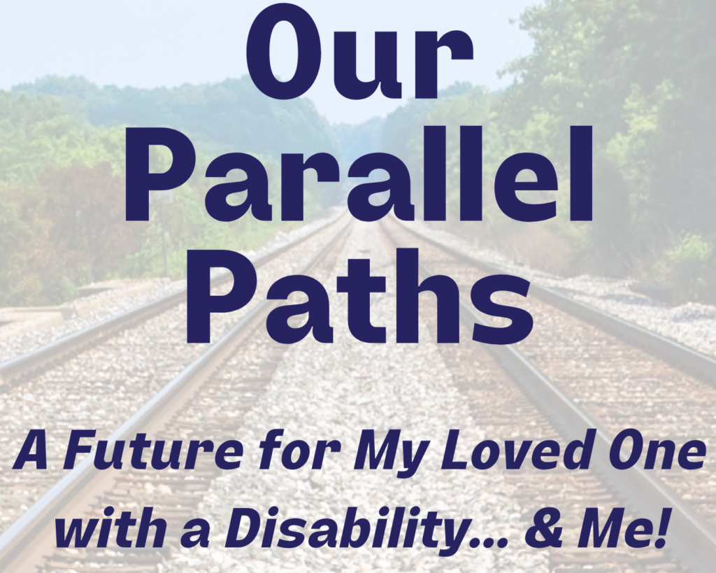 Thumbnail image - Our Parallel Paths: A Future for My Loved One With a Dsiability... & Me! (Image of two train tracks running parallel with one another)